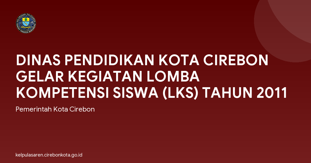 DINAS PENDIDIKAN KOTA CIREBON GELAR KEGIATAN LOMBA KOMPETENSI SISWA (LKS) TAHUN 2011