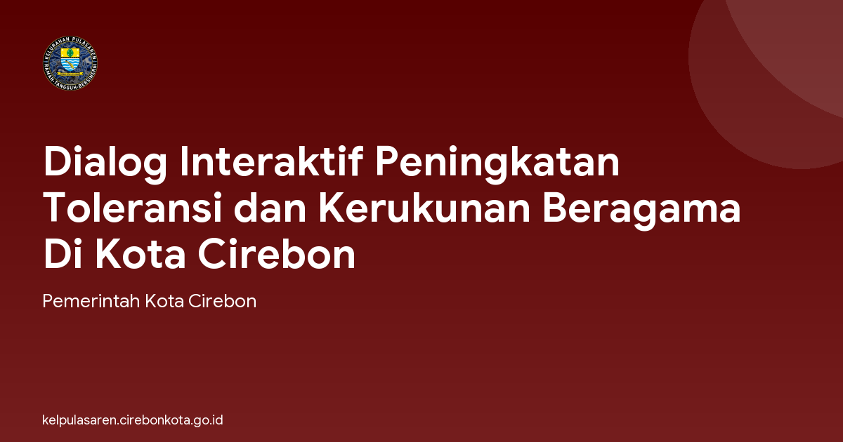 Dialog Interaktif Peningkatan Toleransi dan Kerukunan Beragama Di Kota Cirebon