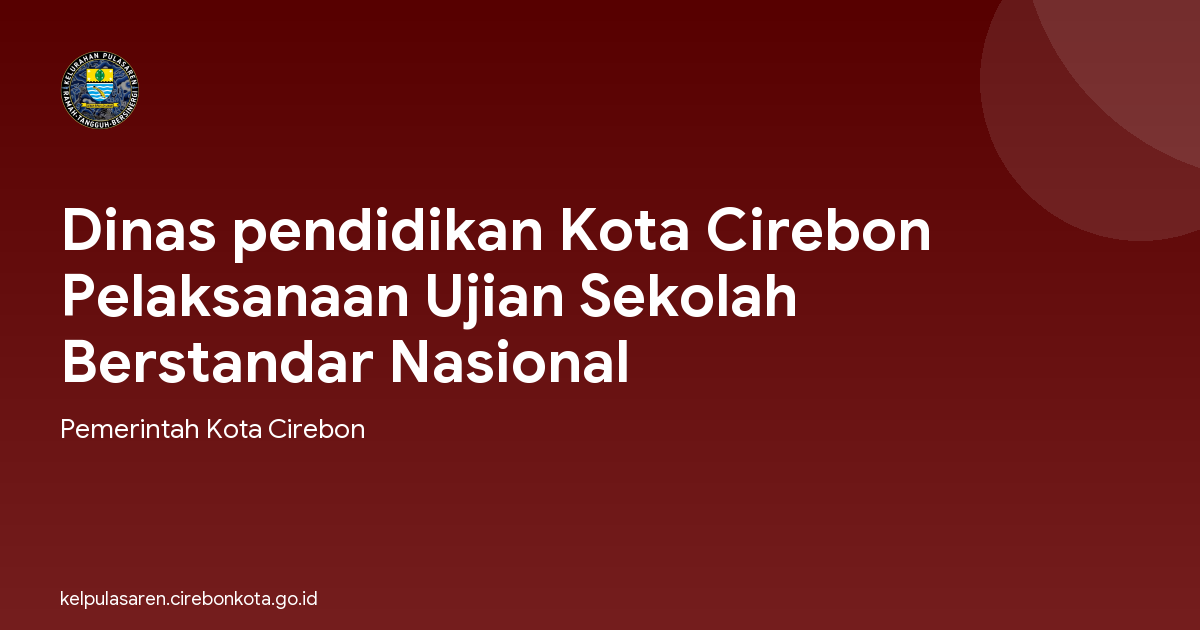 Dinas pendidikan Kota Cirebon Pelaksanaan Ujian Sekolah Berstandar Nasional
