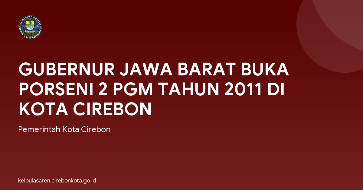 GUBERNUR JAWA BARAT BUKA PORSENI 2 PGM TAHUN 2011 DI KOTA CIREBON