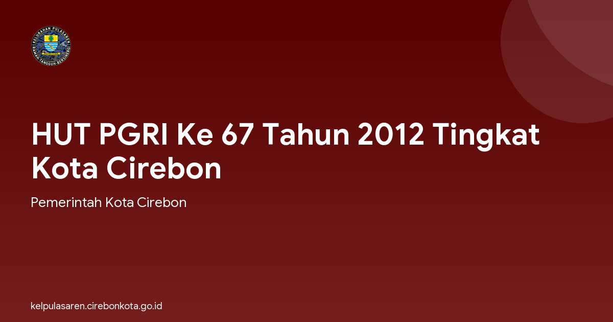 HUT PGRI Ke 67 Tahun 2012 Tingkat Kota Cirebon