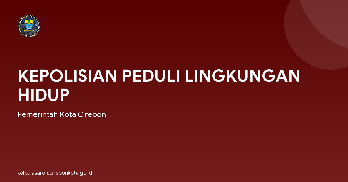 KEPOLISIAN PEDULI LINGKUNGAN HIDUP