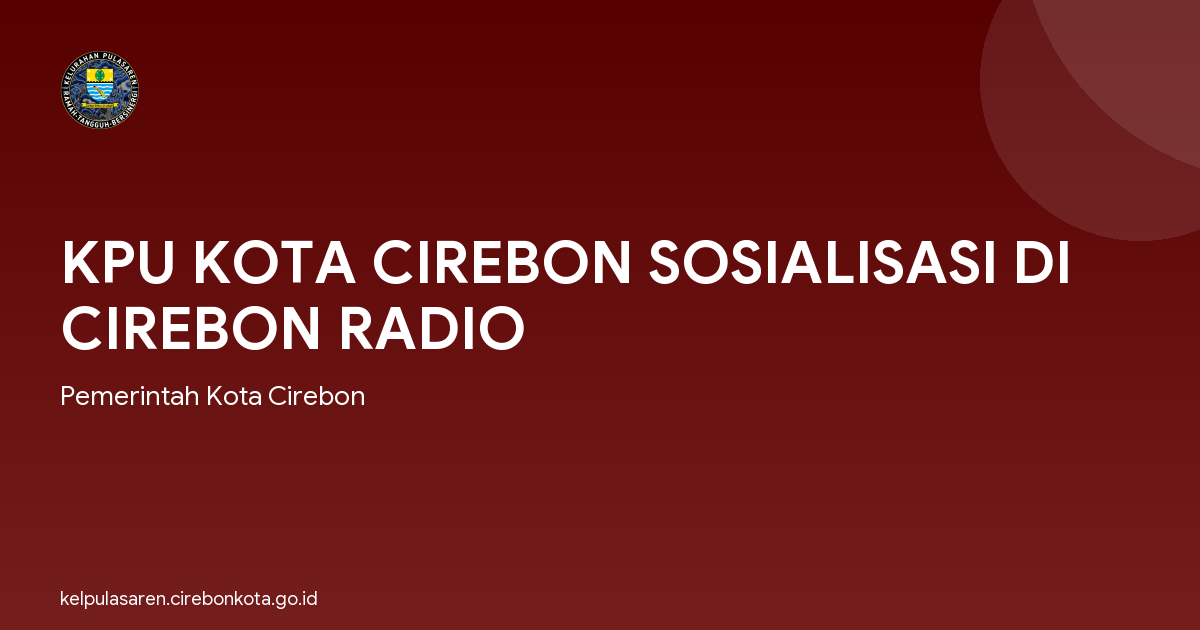 KPU KOTA CIREBON SOSIALISASI DI CIREBON RADIO
