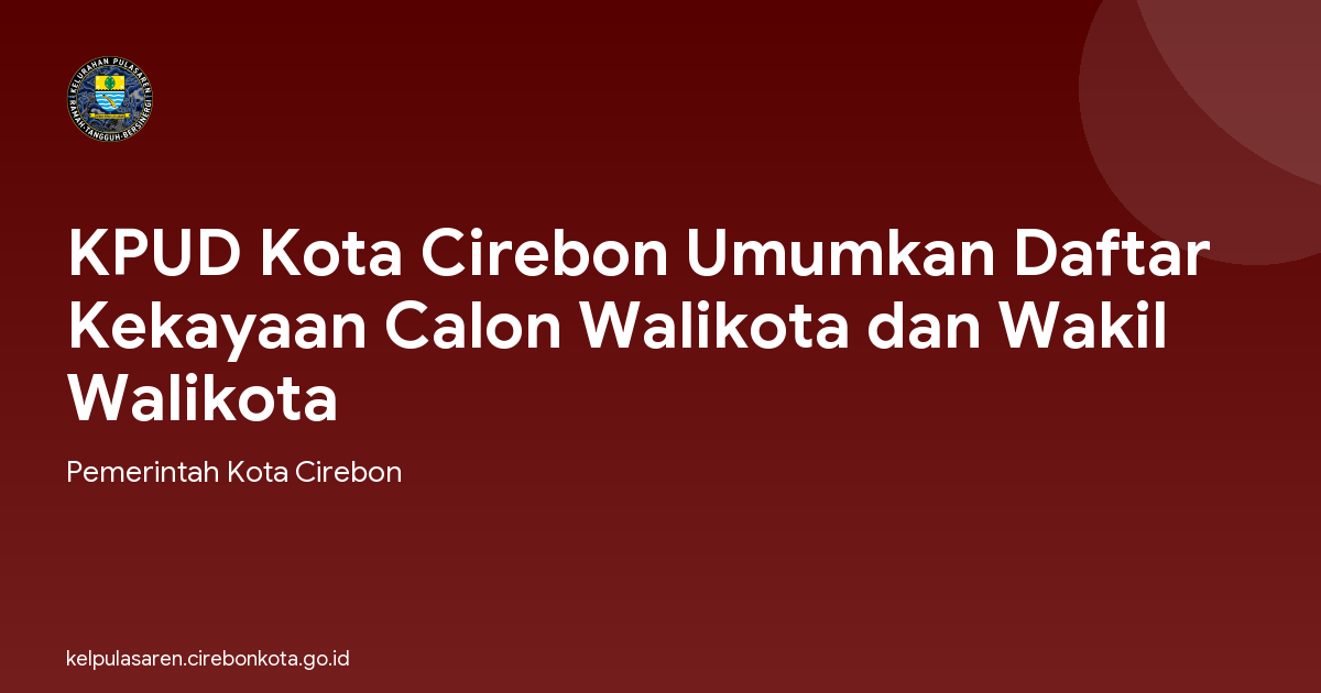 KPUD Kota Cirebon Umumkan Daftar Kekayaan Calon Walikota dan Wakil Walikota