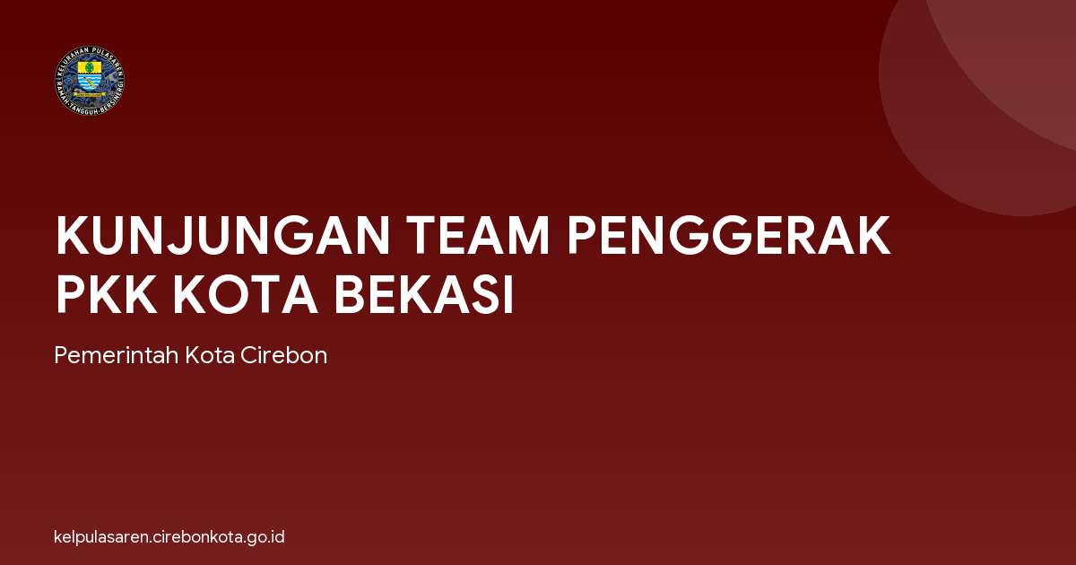 KUNJUNGAN TEAM PENGGERAK PKK KOTA BEKASI