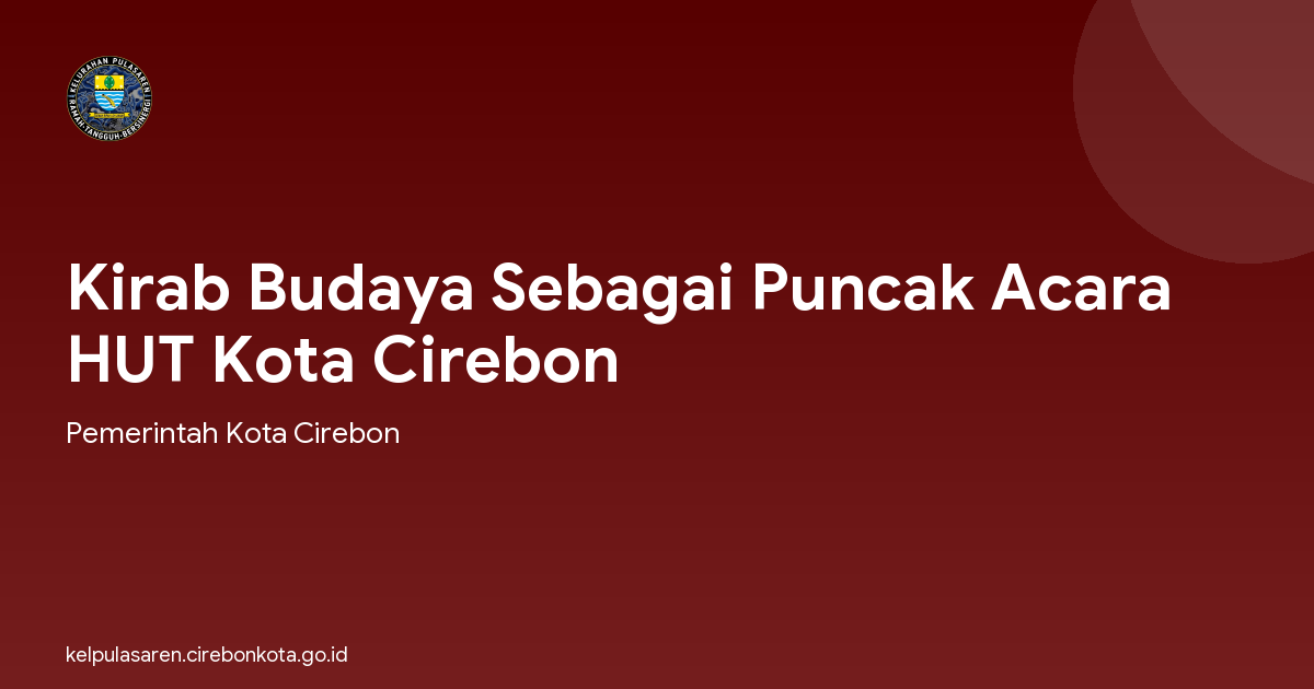 Kirab Budaya Sebagai Puncak Acara HUT Kota Cirebon