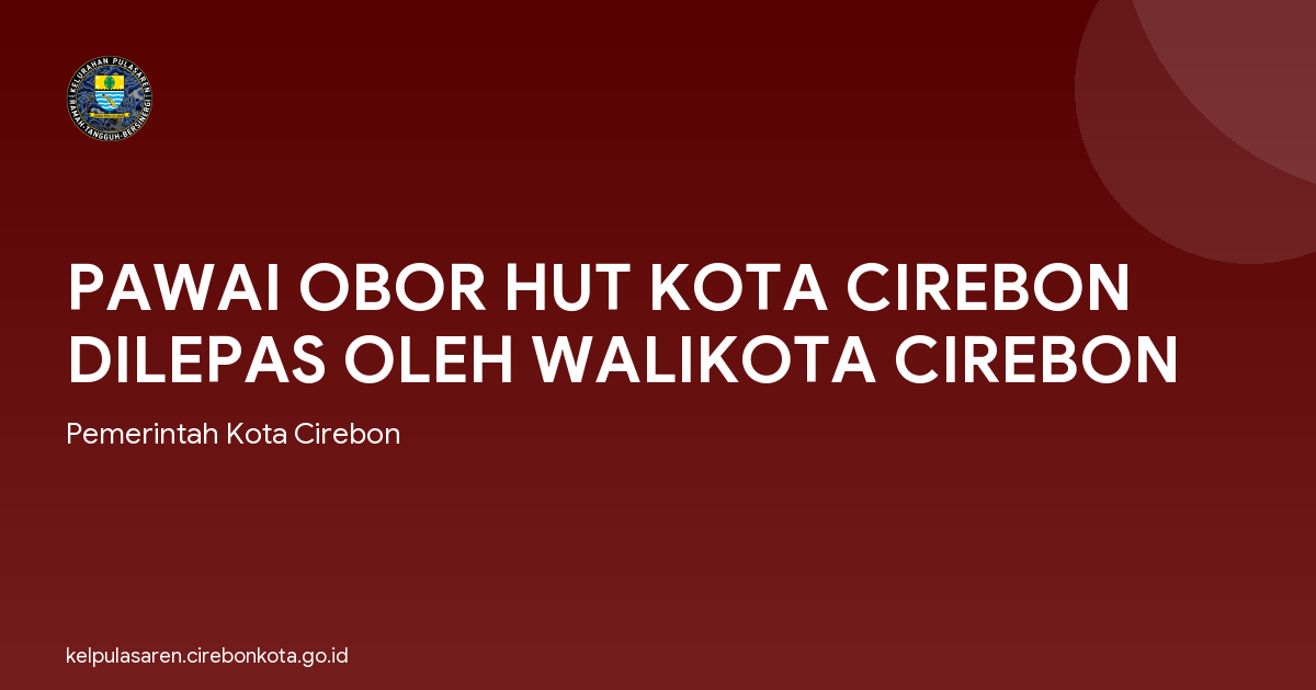 PAWAI OBOR HUT KOTA CIREBON DILEPAS OLEH WALIKOTA CIREBON