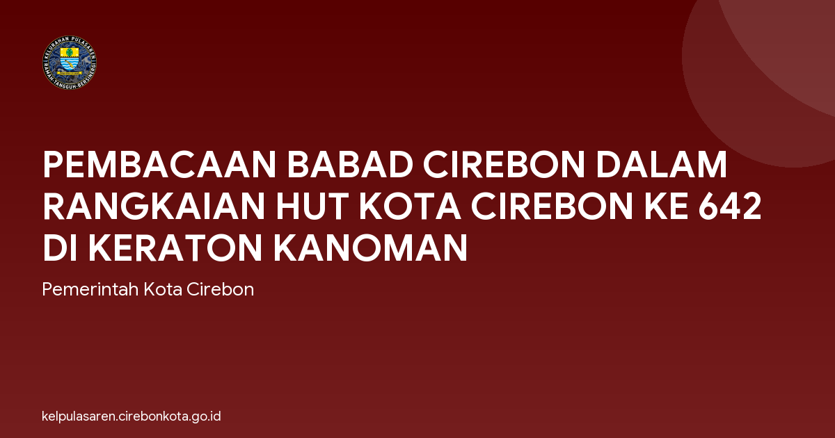 PEMBACAAN BABAD CIREBON DALAM RANGKAIAN HUT KOTA CIREBON KE 642 DI KERATON KANOMAN
