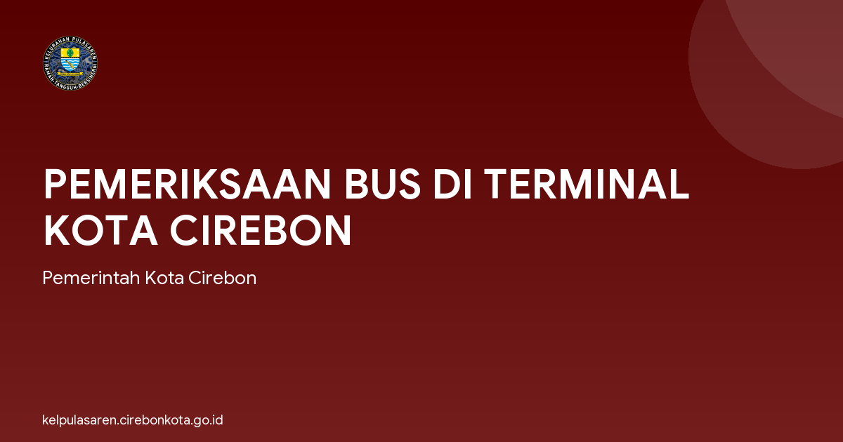 PEMERIKSAAN BUS DI TERMINAL KOTA CIREBON