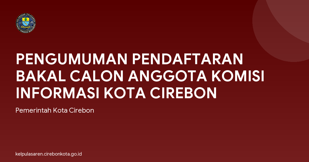 PENGUMUMAN PENDAFTARAN BAKAL CALON ANGGOTA KOMISI INFORMASI KOTA CIREBON