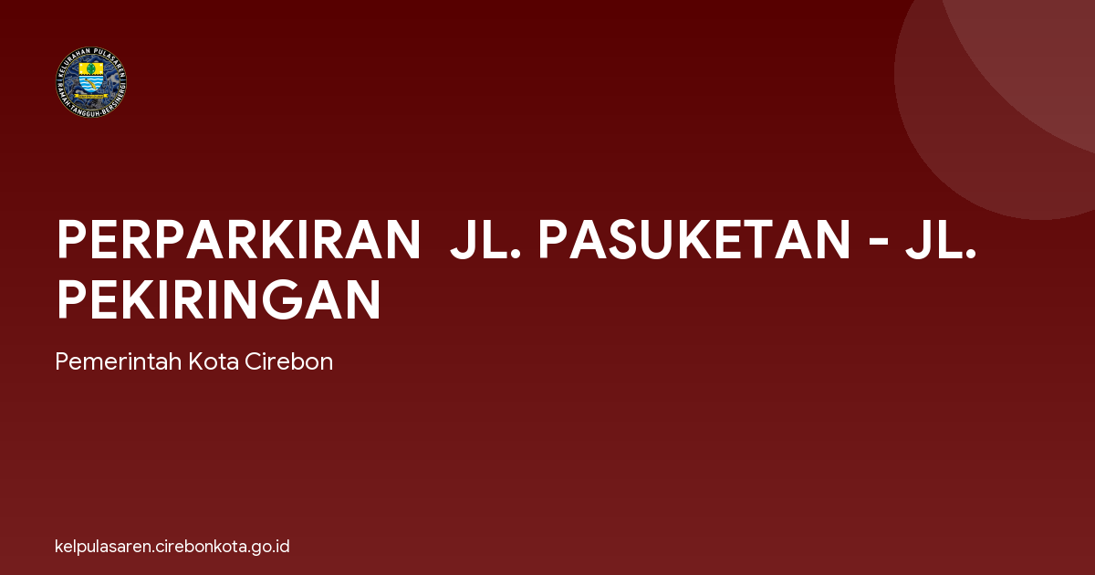 PERPARKIRAN  JL. PASUKETAN - JL. PEKIRINGAN