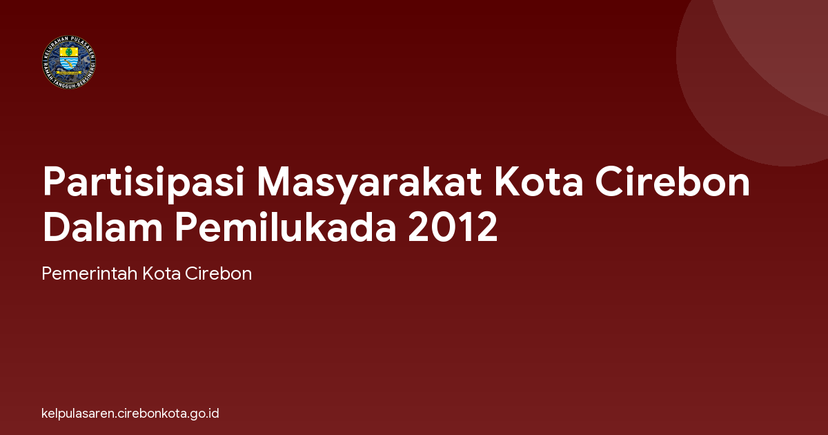 Partisipasi Masyarakat Kota Cirebon Dalam Pemilukada 2012