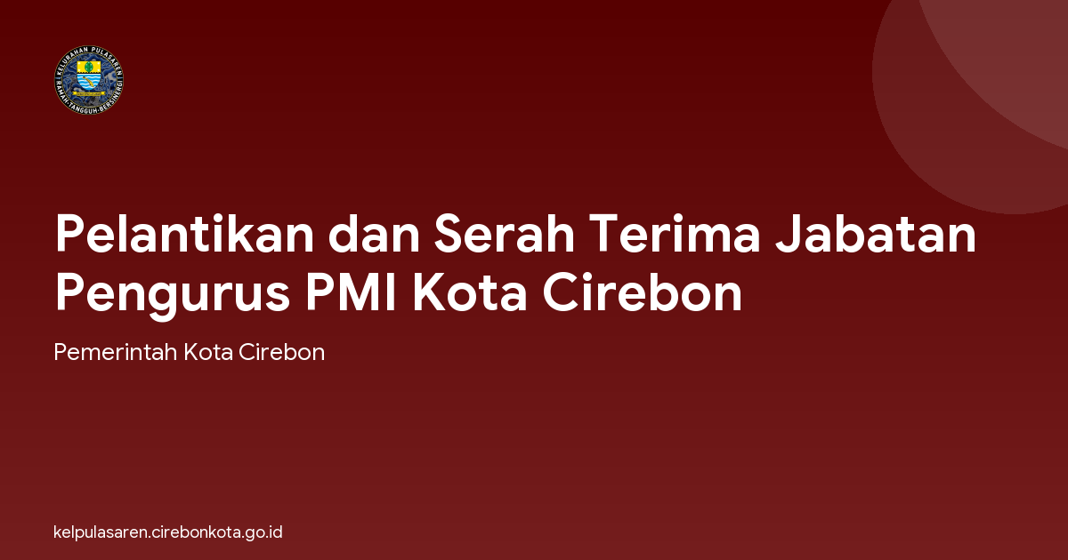 Pelantikan dan Serah Terima Jabatan Pengurus PMI Kota Cirebon