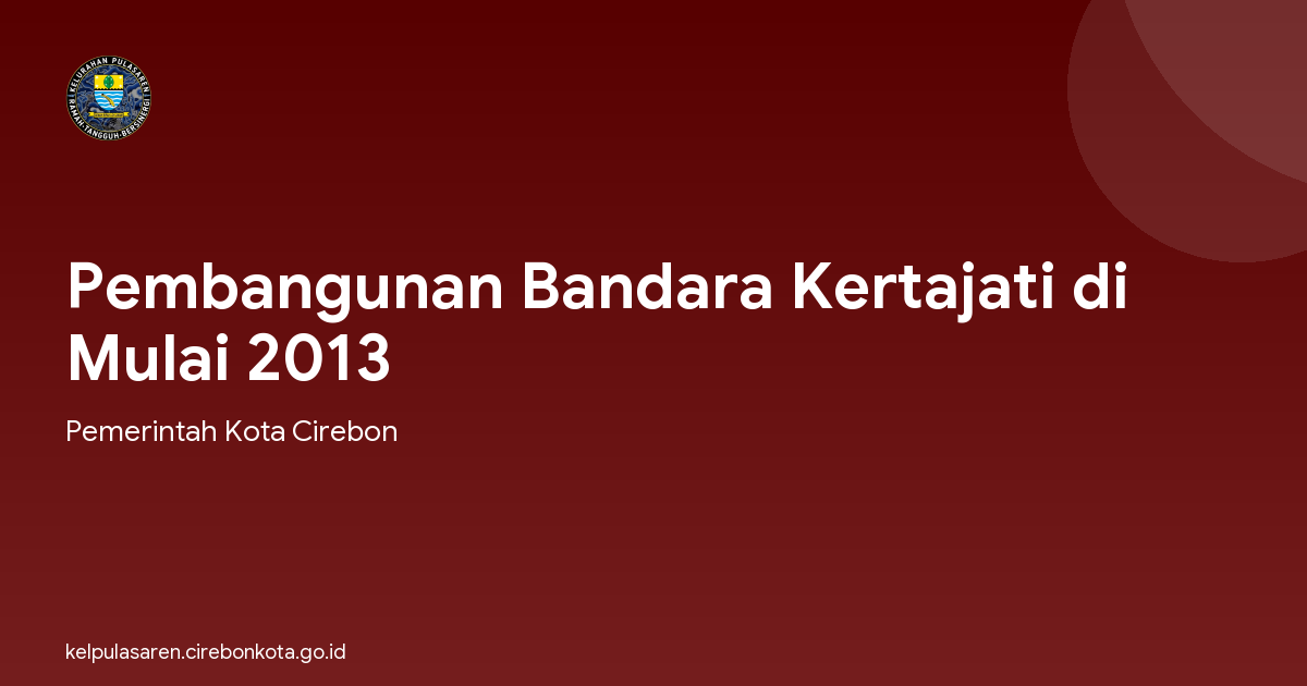 Pembangunan Bandara Kertajati di Mulai 2013
