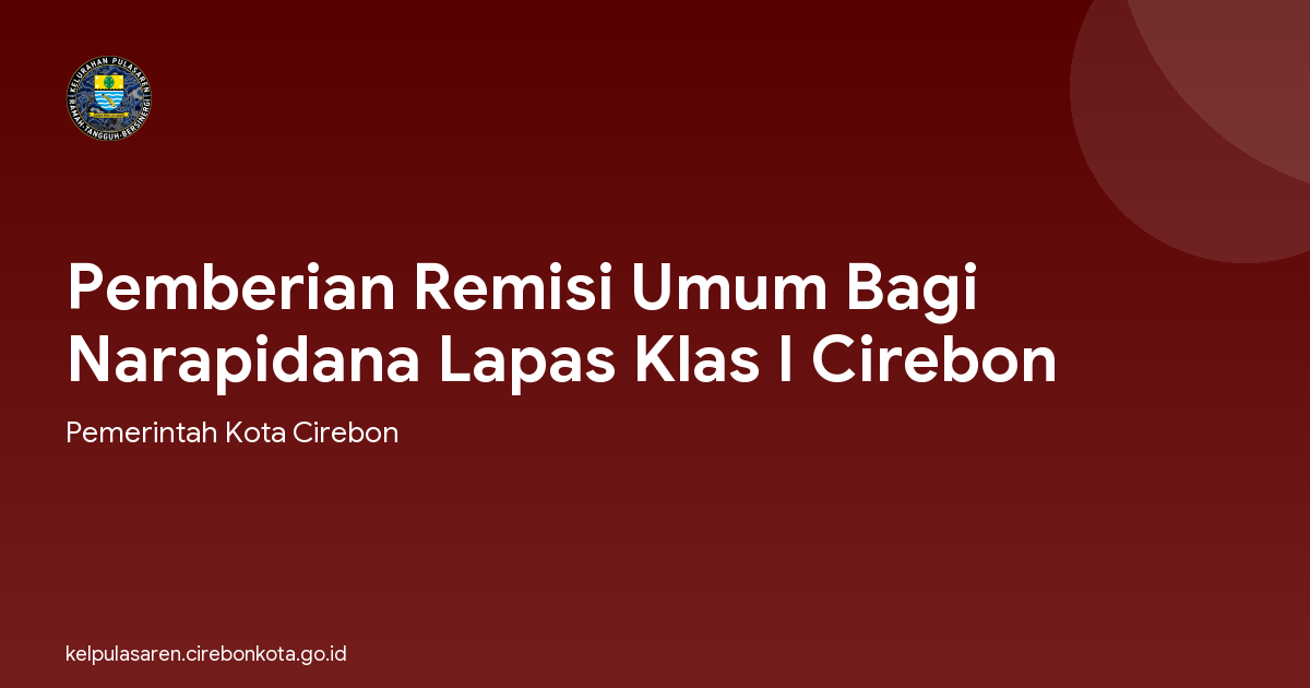 Pemberian Remisi Umum Bagi Narapidana Lapas Klas I Cirebon