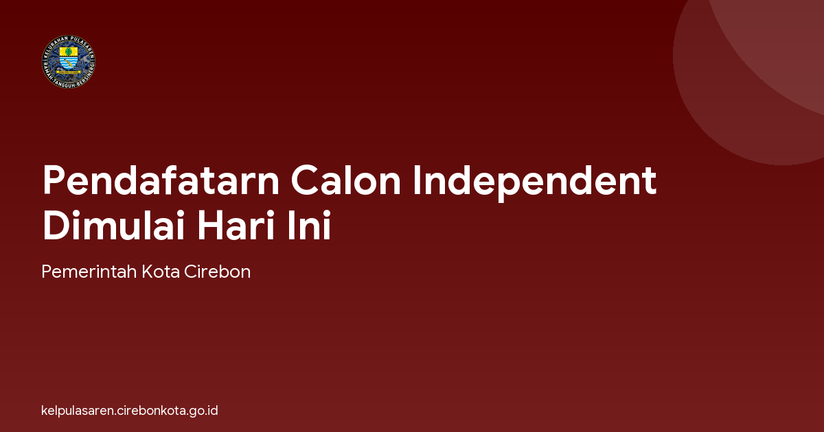 Pendafatarn Calon Independent Dimulai Hari Ini