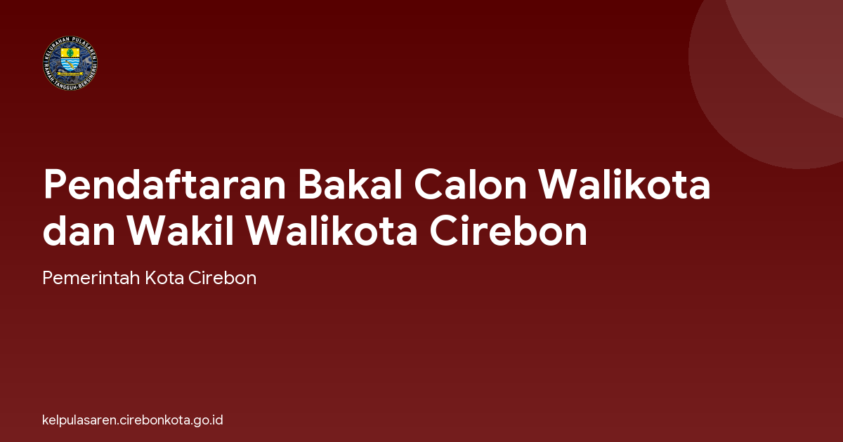 Pendaftaran Bakal Calon Walikota dan Wakil Walikota Cirebon