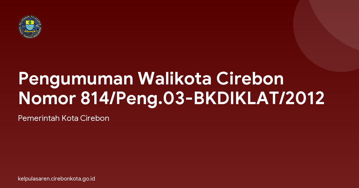 Pengumuman Walikota Cirebon Nomor 814/Peng.03-BKDIKLAT/2012