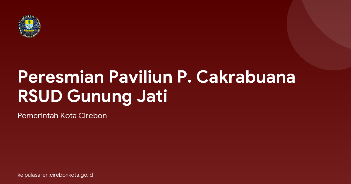 Peresmian Paviliun P. Cakrabuana RSUD Gunung Jati