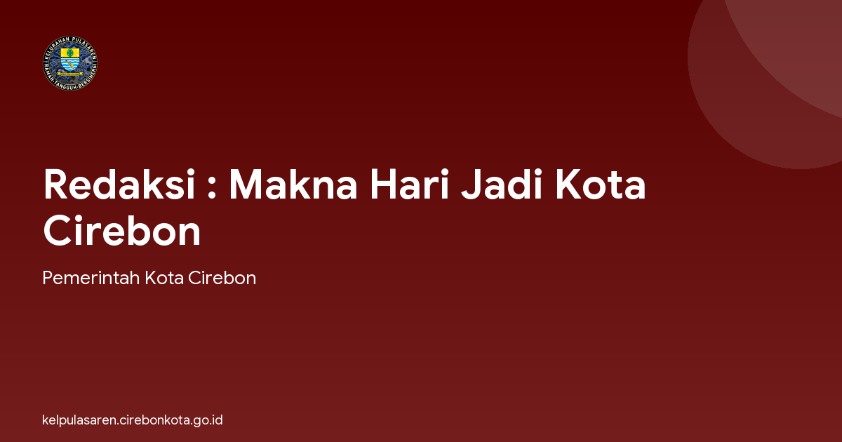 Redaksi : Makna Hari Jadi Kota Cirebon