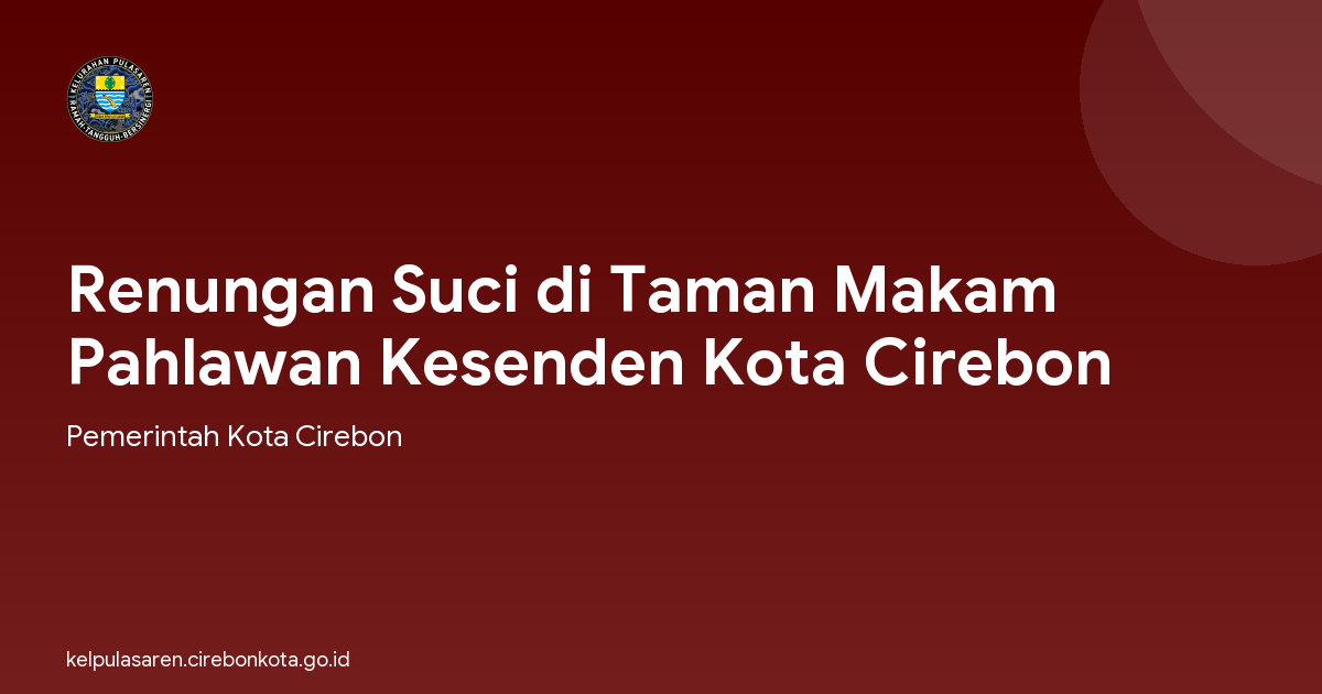 Renungan Suci di Taman Makam Pahlawan Kesenden Kota Cirebon