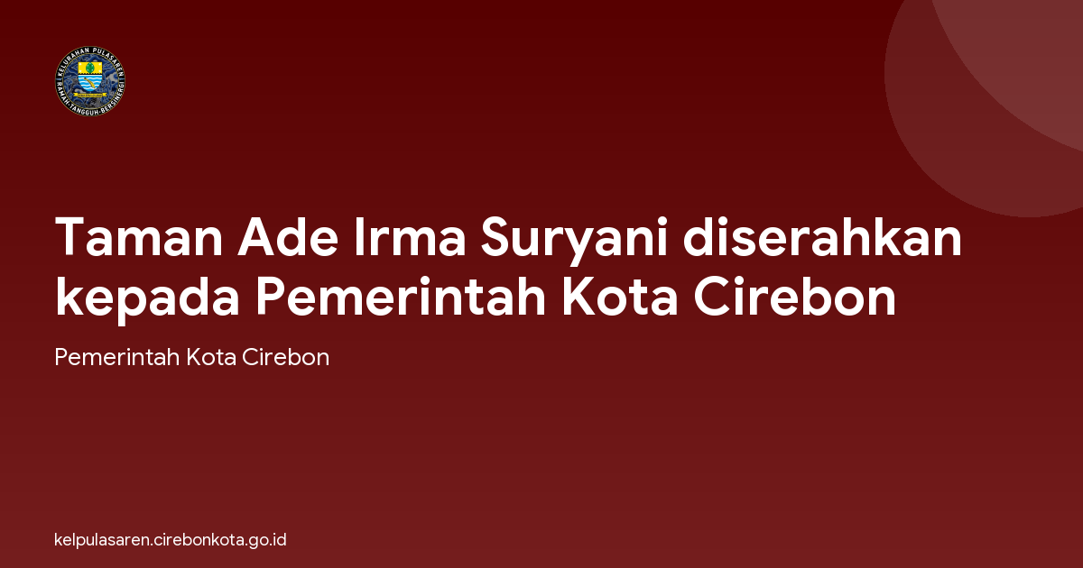 Taman Ade Irma Suryani diserahkan kepada Pemerintah Kota Cirebon