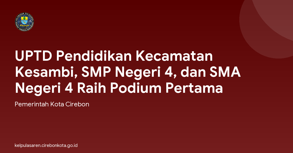 UPTD Pendidikan Kecamatan Kesambi, SMP Negeri 4, dan SMA Negeri 4 Raih Podium Pertama