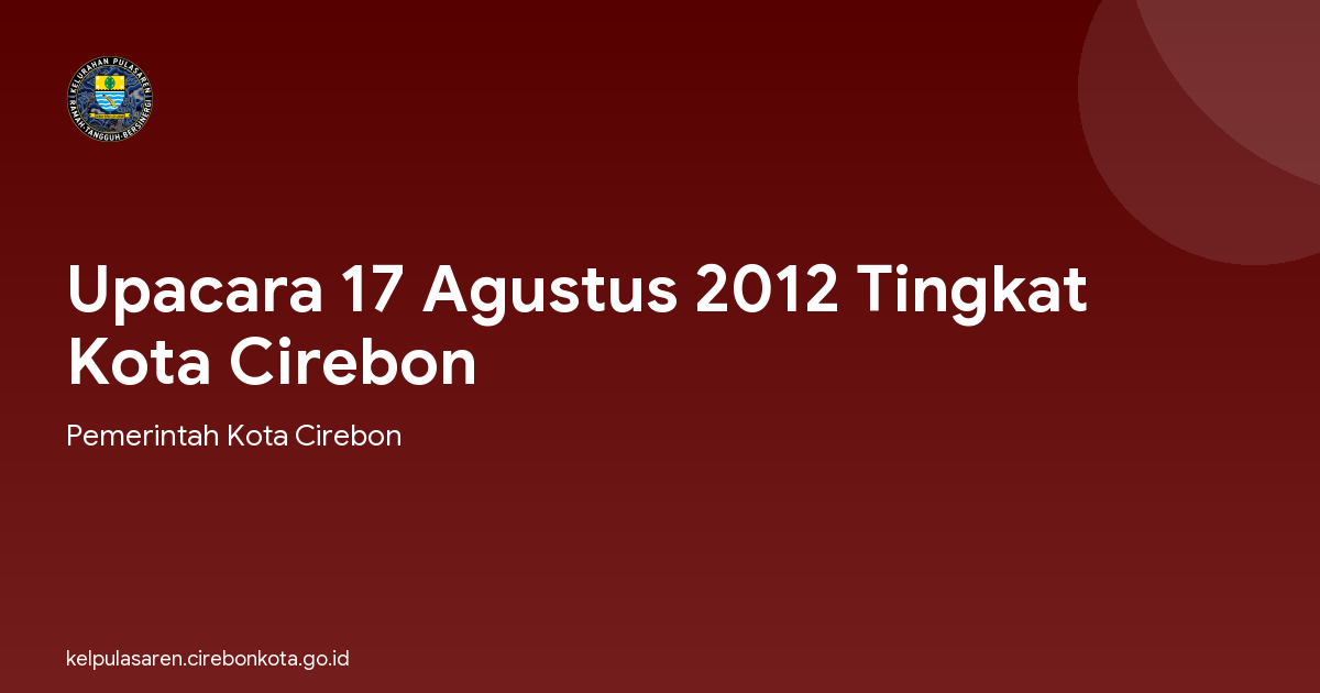 Upacara 17 Agustus 2012 Tingkat Kota Cirebon