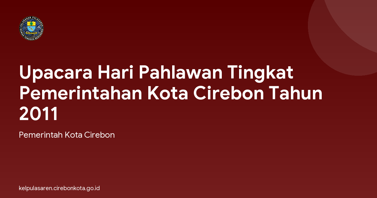 Upacara Hari Pahlawan Tingkat Pemerintahan Kota Cirebon Tahun 2011
