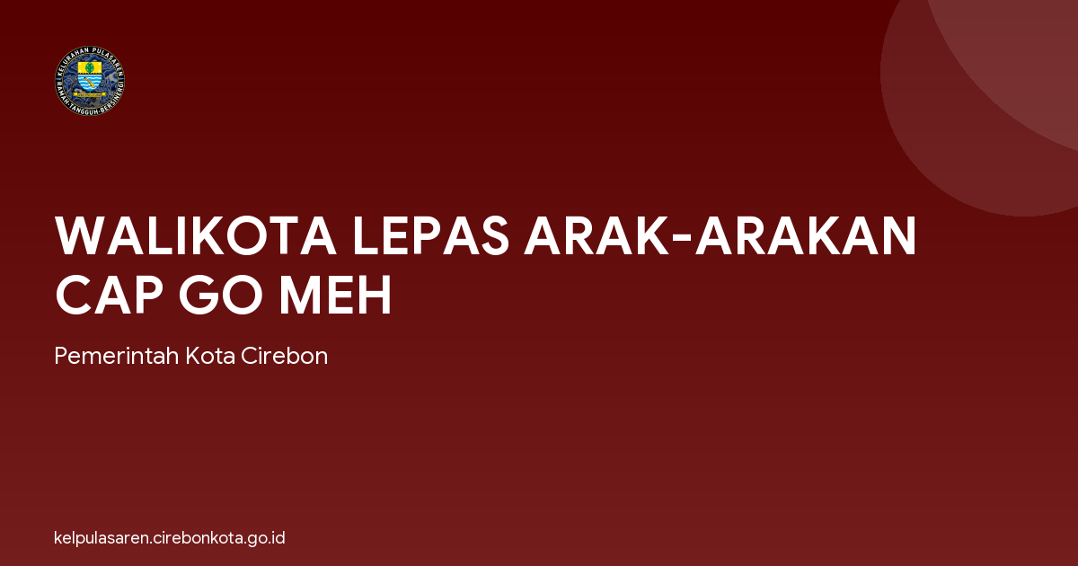 WALIKOTA LEPAS ARAK-ARAKAN CAP GO MEH