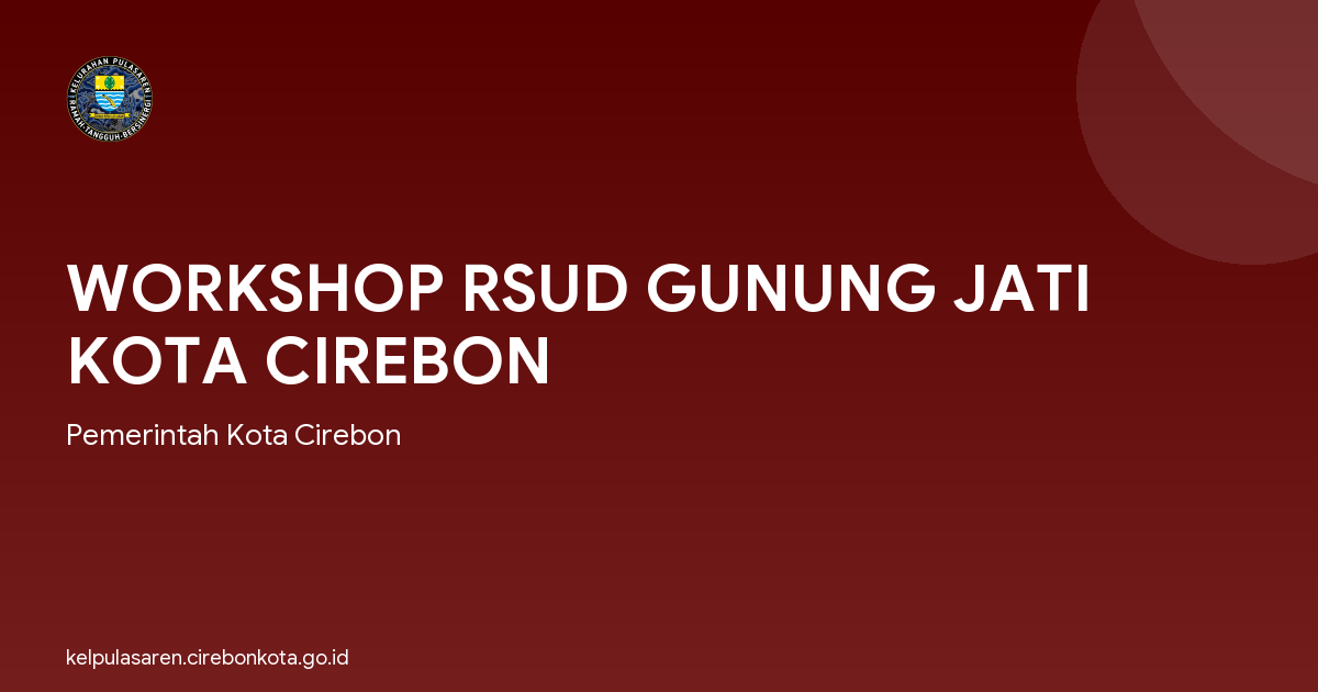 WORKSHOP RSUD GUNUNG JATI KOTA CIREBON