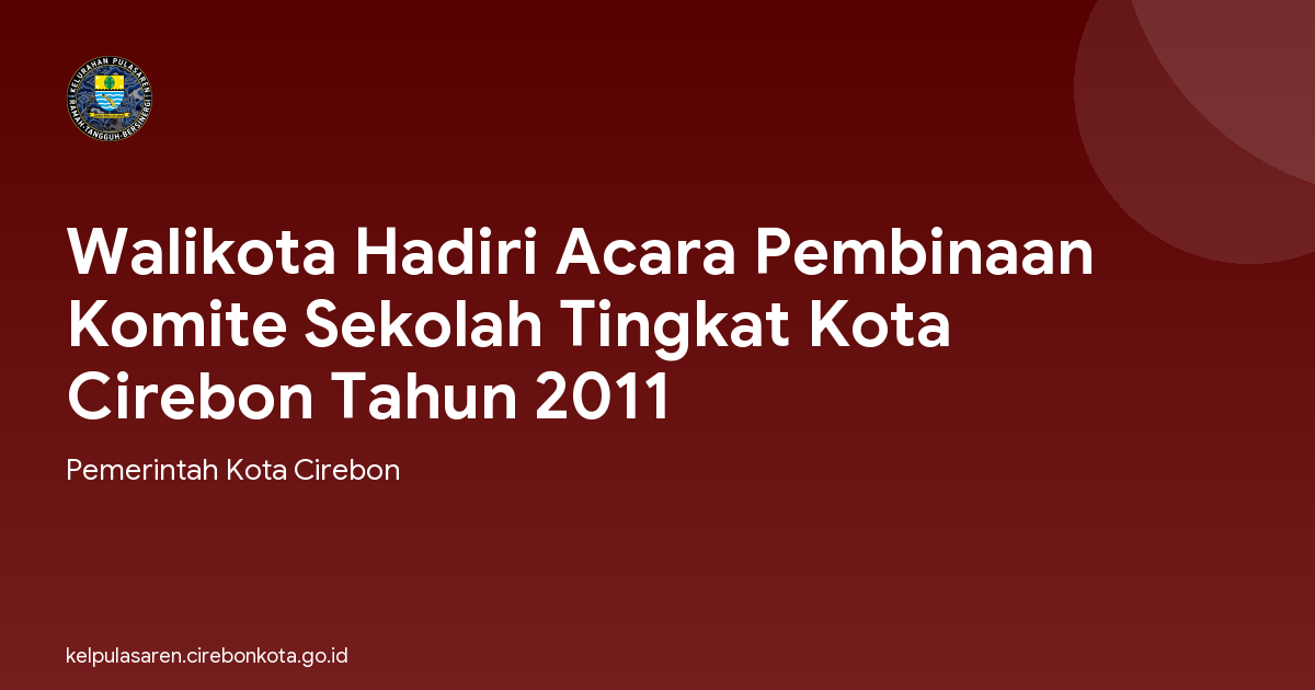 Walikota Hadiri Acara Pembinaan Komite Sekolah Tingkat Kota Cirebon Tahun 2011