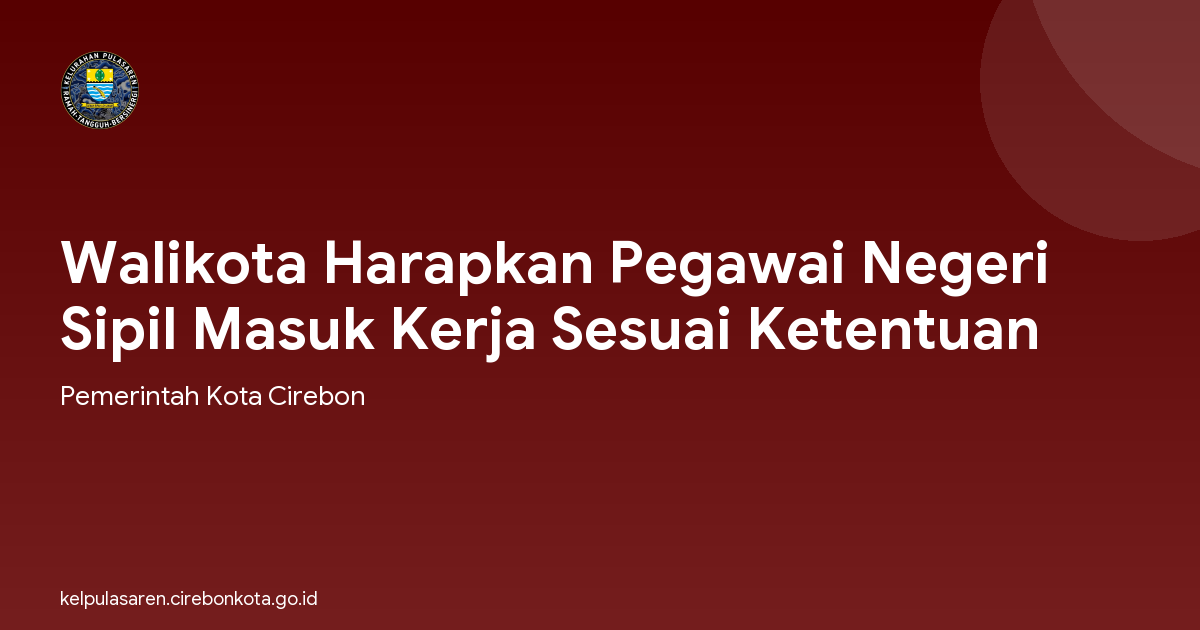 Walikota Harapkan Pegawai Negeri Sipil Masuk Kerja Sesuai Ketentuan