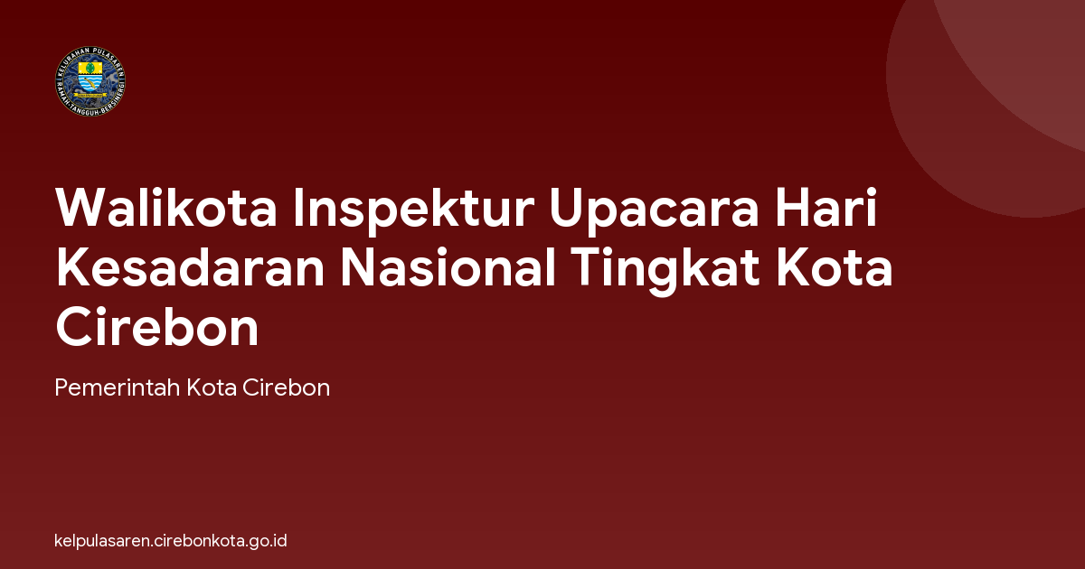 Walikota Inspektur Upacara Hari Kesadaran Nasional Tingkat Kota Cirebon