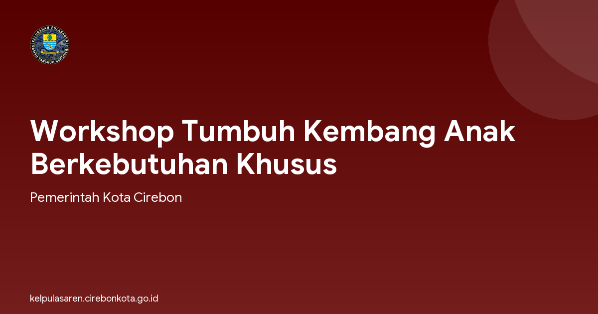 Workshop Tumbuh Kembang Anak Berkebutuhan Khusus