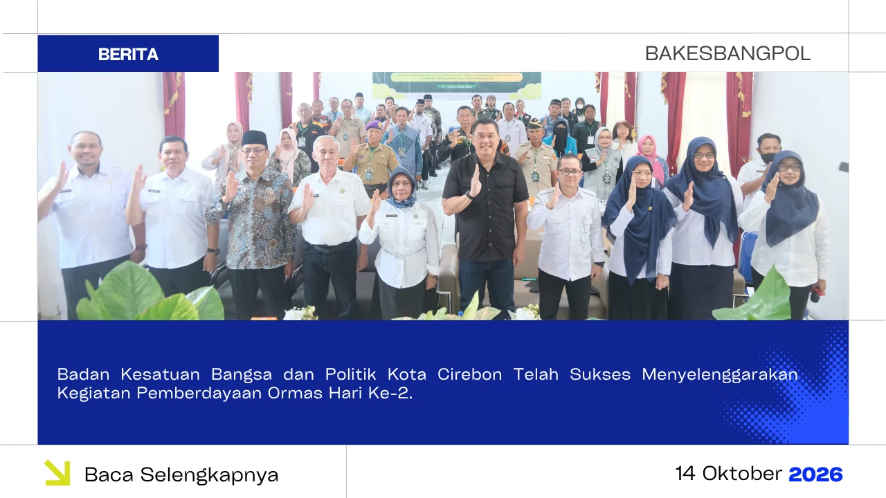 Badan Kesatuan Bangsa dan Politik Kota Cirebon Telah Sukses Menyelenggarakan Kegiatan Pemberdayaan Ormas Hari Ke-2